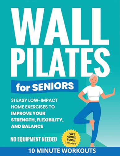 Wall Pilates for Seniors: 31 Easy Low-Impact Exercises