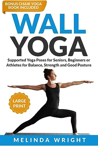 Wall Yoga: Balance and Strength for All Levels