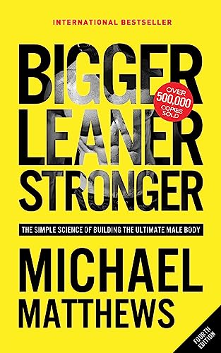 Bigger Leaner Stronger: Ultimate Guide to Male Fitness