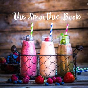 Smoothie Recipe Book for Healthier Living
