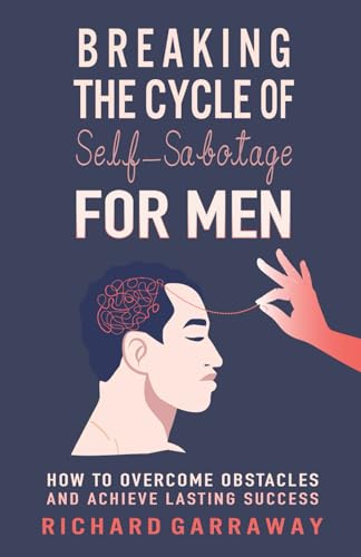 Conquer Self-Sabotage: A Men's Success Guide