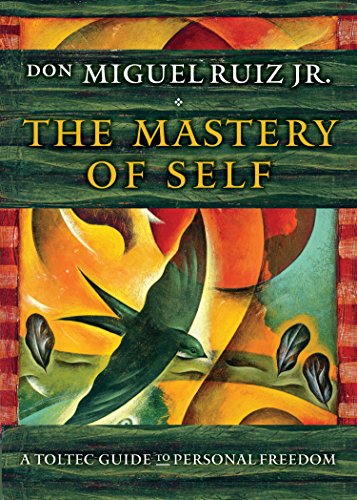 Mastery of Self: Toltec Guide to Freedom