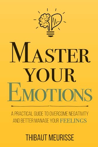 Master Your Emotions: Overcome Negativity Effectively