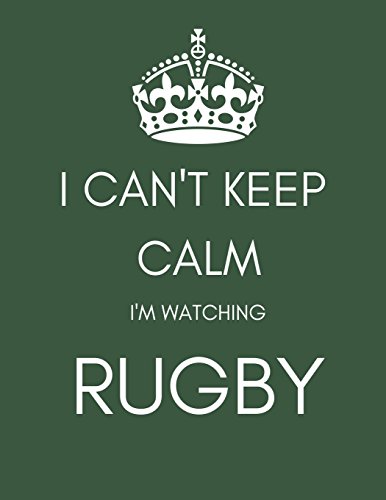 Stay Calm While Watching Rugby, Forever