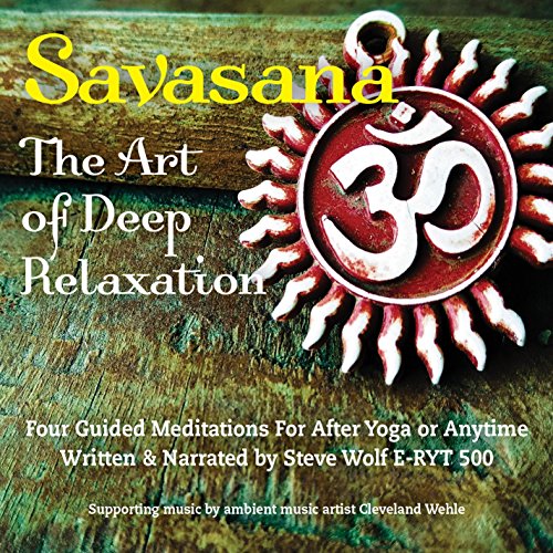 Savasana: Deep Relaxation with Four Guided Meditations