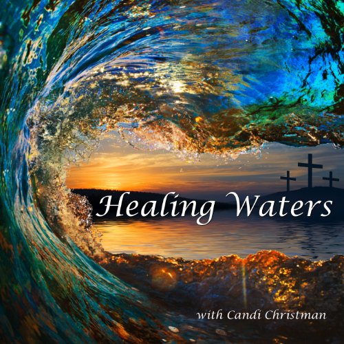 Healing Waters: Soothing Musical Journey by Candi Christman