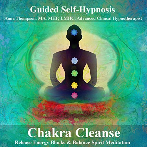 Chakra Cleanse: Guided Self-Hypnosis for Balance