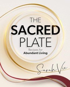 Sacred Plate: Nourishing Recipes for Wellness