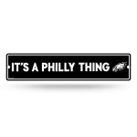 Rico Industries NFL Philadelphia Eagles It's A Philly Thing Slogan Plastic Street Sign Plastic 4" x 16" Street Sign,White