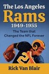 The Team That Changed the NFL Forever: The 1949-1955 Los Angeles Rams