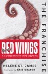 The Franchise: Detroit Red Wings: A Curated History of Hockeytown