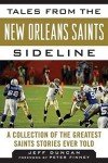 Tales from the New Orleans Saints Sideline: A Collection of the Greatest Saints Stories Ever Told (Tales from the Team)
