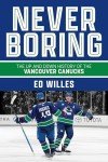 Never Boring: The Up and Down History of the Vancouver Canucks