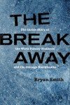 The Breakaway: The Inside Story of the Wirtz Family Business and the Chicago Blackhawks (Second to None: Chicago Stories)