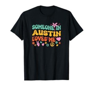 Someone In Austin Loves Me T-Shirt