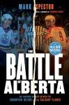 The Battle of Alberta: The Historic Rivalry Between the Edmonton Oilers and the Calgary Flames