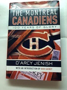 The Montreal Canadiens: 100 Years of Glory
