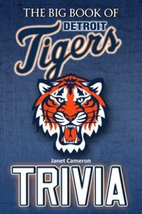 The Big Book Of Detroit Tigers Trivia: Plenty Of Interesting Facts & Trivia Questions For You To Discover And Relax In Your Free Time.
