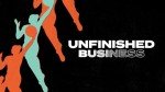 Unfinished Business