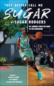 They Better Call Me Sugar: My Journey from the Hood to the Hardwood