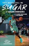 They Better Call Me Sugar: My Journey from the Hood to the Hardwood