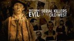 Becoming Evil: Serial Killers of the Old West