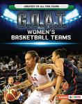G.O.A.T. Women's Basketball Teams (Greatest of All Time Teams (Lerner ™ Sports))