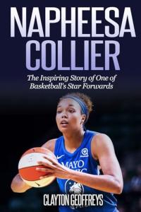 Napheesa Collier: The Inspiring Story of One of Basketball's Star Forwards (Women's Basketball Biography Books)