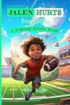 Jalen Hurts Biography For Kids: A Little Big Dreamers Biography