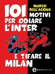 101 motivi per odiare l'Inter e tifare il Milan (eNewton Manuali e guide) (Italian Edition)