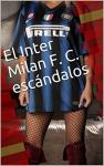 El Inter Milan F. C. escándalos (Spanish Edition)