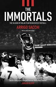 The Immortals: The Season My Milan Team Reinvented Football