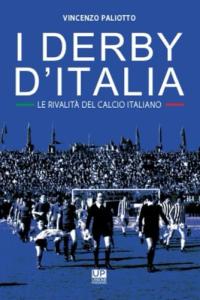 I DERBY D'ITALIA. Le rivalità del calcio italiano (Italian Edition)