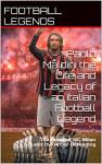 Paolo Maldini the Life and Legacy of an Italian Football Legend: The Heart of AC Milan and the Art of Defending (FOOTBALL LEGENDS)