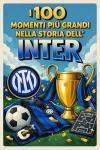 I 100 momenti più grandi nella storia dell'Inter (Italian Edition)