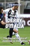 Derby d'Italia: The Eternal Rivalry of Juventus vs Inter Milan