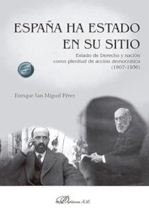 España ha estado en su sitio: Estado de Derecho y nación como plenitud de acción democrática (1907-1936)