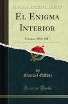 El Enigma Interior: Poemas, 1904-1907 (Classic Reprint) (Spanish Edition)