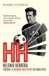 HH: Helenio Herrera – Football’s Original Master of the Dark Arts