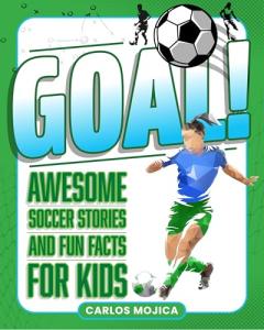 Goal!: Awesome Soccer Stories and Fun Facts for Kids
