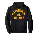 Pittsburgh Vs. All Yinz Super Sports Fan Hoodie Pullover Hoodie