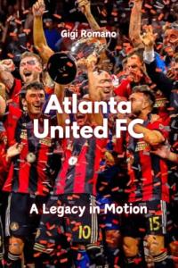 Atlanta United FC: A Legacy in Motion