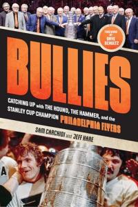 Bullies: Catching up with The Hound, The Hammer, and the Stanley Cup Champion Philadelphia Flyers