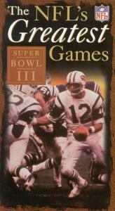 The NFL's Greatest Games - Super Bowl III (New York Jets vs. Baltimore Colts) [VHS]