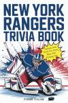 New York Rangers Trivia Book: Quizzes And Trivia For Every New York Hockey Fan