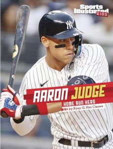 Aaron Judge: Home Run Hero (Sports Illustrated Kids Stars of Sports)