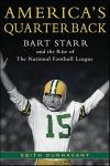 America's Quarterback: Bart Starr and the Rise of The National Football League