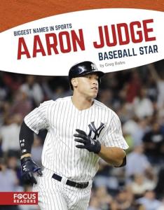 Aaron Judge: Baseball Star (Biggest Names in Sports)
