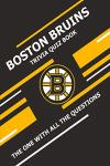Boston Bruins Trivia Quiz Book: The One With All The Questions