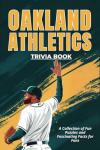 Oakland Athletics Trivia Book: A Collection of Fun Puzzles and Fascinating Facts for Fans